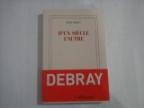 D&#039;UN SIECLE L&#039;AUTRE - Regis DEBRAY