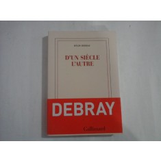 D&#039;UN SIECLE L&#039;AUTRE - Regis DEBRAY