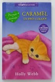 CARAMEL , UN PISOI CURAJOS de HOLLY WEBB, 2017 , * PREZINTA PETE PE BLOCUL DE FILE