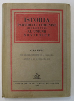 ISTORIA PARTIDULUI COMUNIST ( BOLSEVIC ) AL UNIUNII SOVIETICE , CURS SCURT , 1944 foto