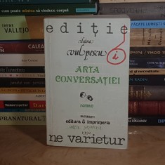 ILEANA VULPESCU - ARTA CONVERSATIEI ( ROMAN ) , EDITIE NE VARIETUR , 1992 *