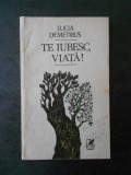 LUCIA DEMETRIUS - TE IUBESC, VIATA!