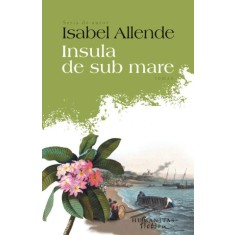 Insula de sub mare &ndash; Isabel Allende