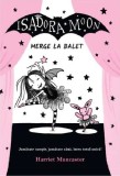 Isadora Moon merge la balet | Harriet Muncaster, Curtea Veche Publishing