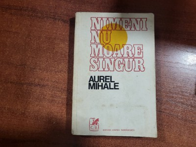 Nimeni nu moare singur de Aurel Mihale foto