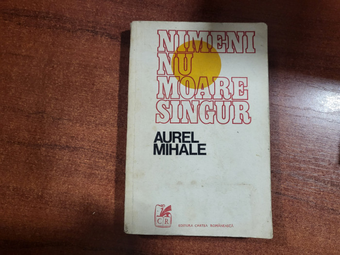 Nimeni nu moare singur de Aurel Mihale