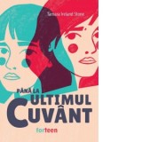 Pana la ultimul cuvant - Tamara Ireland Stone, Diana Trancuta