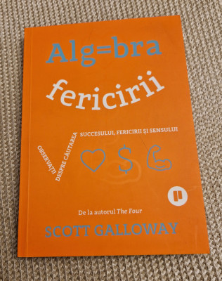 Algebra fericirii Scott Galloway foto