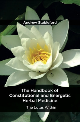 The Handbook of Constitutional and Energetic Herbal Medicine: The Lotus Within foto