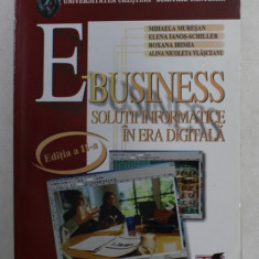 E - BUSINESS - SOLUTII INFORMATICE IN ERA DIGITALA de MIHAELA MURESAN ...ALINA NICOLETA VLASCEANU , 2008