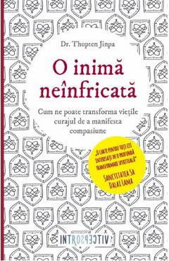 O inima neinfricata - Thupten Jinpa