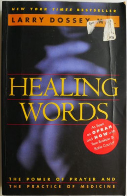 Healing Words. The Power of of Prayer and The Practice of Medicine &amp;ndash; Larry Dossey (coperta putin uzata) foto