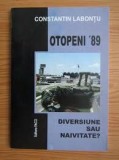 Otopeni 89, diversiune sau naivitate - Constantin Labontu