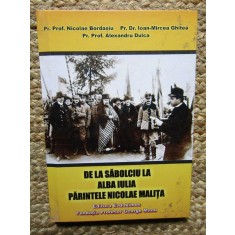 DE LA SABOLCIU LA ALBA IULIA , PARINTELE NICOLAE MALITA de NICOLAE BORDASIU ...ALEXANDRU DULCA , 2018