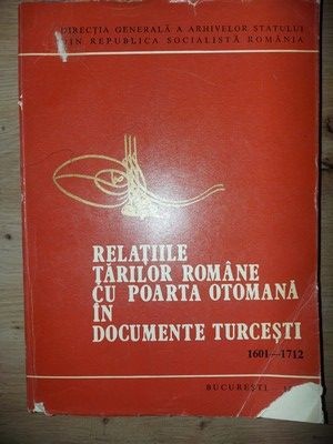 Relatiile Tarilor Romane cu Poarta Otomana in documente turcesti 1601-1712 Tahsin Gemil foto