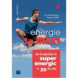 Energie la MAX! De la epuizat la superenergic in 30 de zile - Dr. Michael Breus