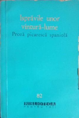 ISPRAVILE UNOR VANTURA-LUME. PROZA PICARESCA SPANIOLA-COLECTIV foto