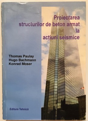 Proiectarea structurilor de beton armat la actiuni seismice,Thomas Paulay, 1997 foto