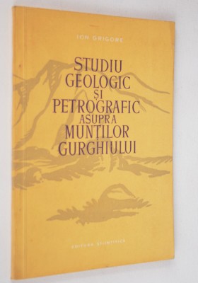 Studiu Geologic si petrografic asupra Muntilor Gurghiului foto