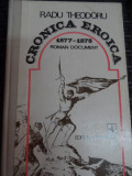 \cronica Eroica 1877-1878 Roman Document - Radu Theodoru ,548878, Albatros