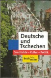 Deutsche und Tschechen. Geschichte- Kultur- Politik