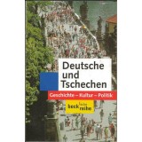 Deutsche und Tschechen. Geschichte- Kultur- Politik