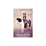 Bad Indians (Expanded Edition): A Tribal Memoir