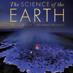 The Science of the Earth: The Secrets of Our Planet Revealed