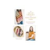 The Art of Crochet with Sock Weight Yarn: 17 Stunning Patterns Inspired by Indie Dyers and Small-Batch Skeins