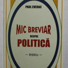 MIC BREVIAR DESPRE POLITICA - ESEU de PAUL EVERAC , 2005