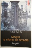 Maigret si clientul de sambata &ndash; Georges Simenon - Carte politista