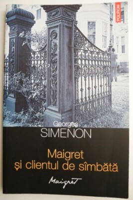 Maigret si clientul de sambata &amp;ndash; Georges Simenon foto