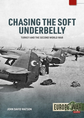 Chasing the Soft Underbelly: Turkey and the Second World War foto