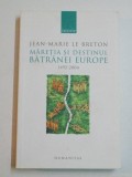 MARETIA SI DESTINUL BATRANEI EUROPE ( 1492-2004 ) de JEAN - MARIE LR BRETON , 2006
