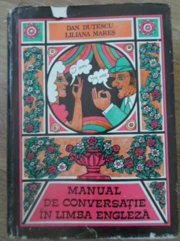 MANUAL DE CONVERSATIE IN LIMBA ENGLEZA-DAN DUTESCU, LILIANA MARES-93244