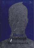 AS - DAVID KIRKPATRICK - EFECTUL FACEBOOK