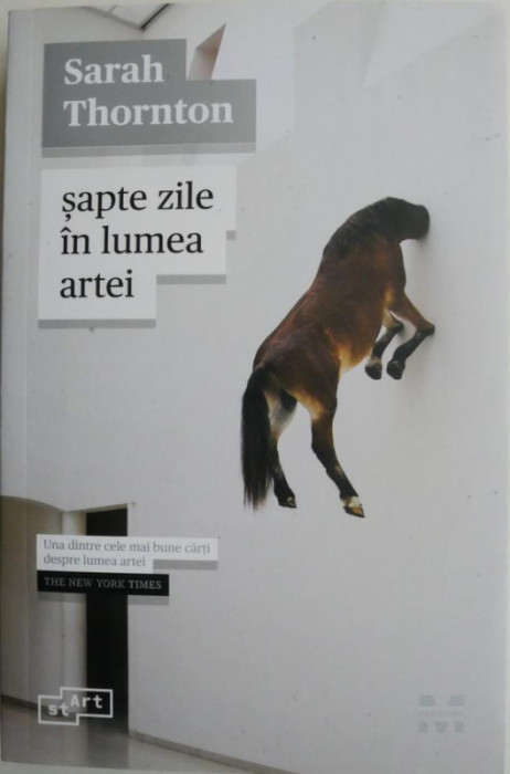 Sapte zile in lumea artei &ndash; Sarah Thornton