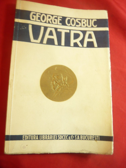 G.Cosbuc - Vatra -Ed. Socec interbelica ,cu Biografie Cosbuc a lui O.Minar,133p