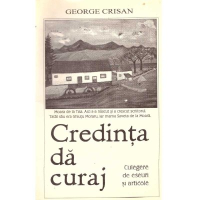 George Crisan - Credinta da curaj. Culegere de eseuri si articole - foto