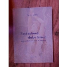 Fata nebuna, dulce femeie- Petrus Andrei Cele mai frumoase poezii de dragoste
