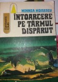 MIHNEA MOISESCU - INTOARCERE PE TARMUL DISPARUT C8 SF