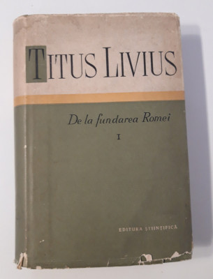 Titus Livius De la fundarea Romei editie cartonata volum 1 foto