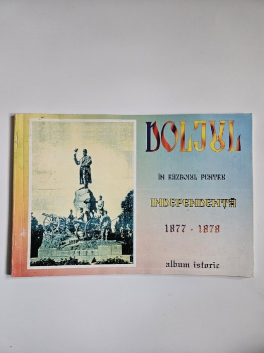 Oltenia - Doljul in Razboiul pentru Independenta 1877-1878. Album Istoric, Muzeul Olteniei - Arhivele Nationale, Craiova, Ed. Helios, 2002, Autograf