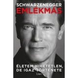 Eml&eacute;km&aacute;s - &Eacute;letem hihetetlen, de igaz t&ouml;rt&eacute;nete - Arnold Schwarzenegger