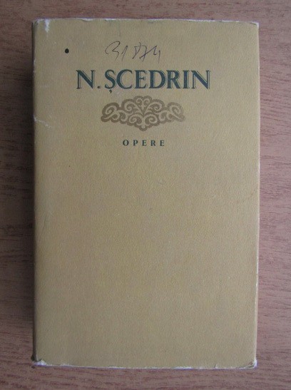 Scedrin OPERE vol. 7 Domnii Golovliov * In lumea cumpatarii si acuratetei