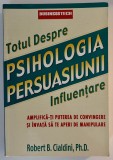 Totul despre psihologia persuasiunii. Influențare &ndash; Robert B. Cialdini