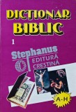 Cumpara ieftin Dictionar Biblic Volumul 1 Editura Stephanus 1995 622 Pagini Coperta Cartonata