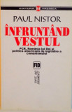 INFRUNTAND VESTUL, PCR, ROMANIA LUI DEJ SI POLITICA AMERICANA DE INGRADIRE A COMUNISMULUI de PAUL NISTOR, 2006