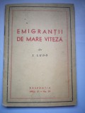 Emigrantii de mare viteza, I. Ludo, 1947, Dacia Traiana, Carte Veche, Bibliofilie, 47 pagini