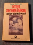 Puterea creatoare a gandirii pentru a reusi in viata Rene Sidelsky